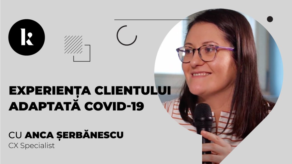 Experiența clientului adaptată&nbsp;COVID-19